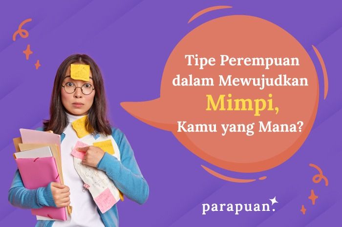 Kuis Tipe Perempuan Dalam Mewujudkan Mimpi Kamu Yang Mana Parapuan