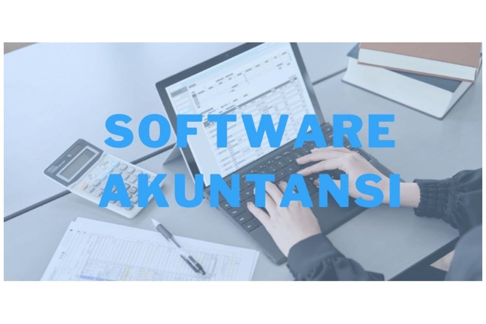 Tips Memilih Software Akuntansi Yang Tepat Untuk Perusahaan