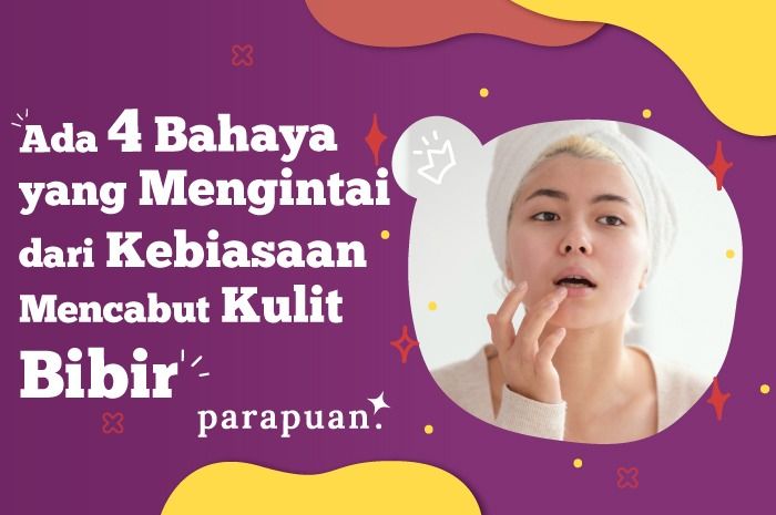 Kawan Puan masih sering melakukan kebiasaan mencabut bibir? Jika iya, sadari bahaya kebiasaan tersebut mulai sekarang!
