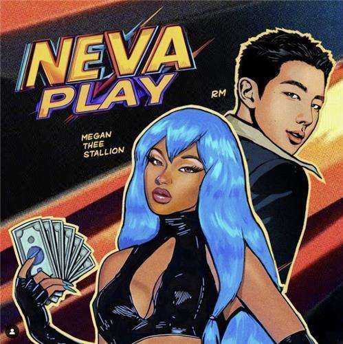 Megan Thee Stalion dan RM BTS lagu baru  berjudul Neva Play. Lagu ini dengan cepat menduduki puncak tangga lagu iTunes di berbagai negara.\